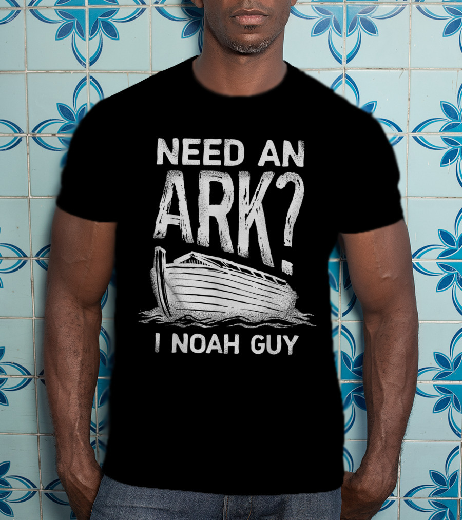 Need An Ark I Noah Guy Christian Pun Boat Image T-Shirt