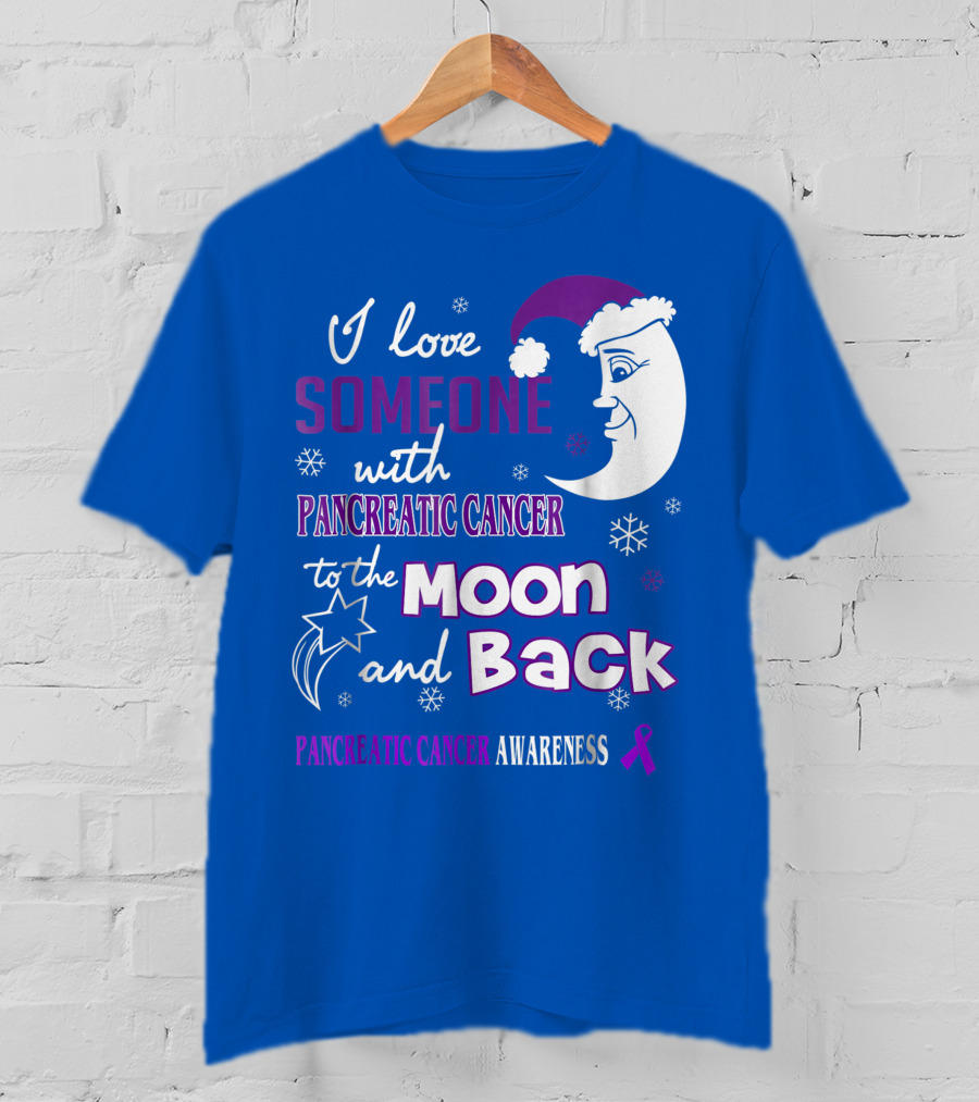 I Love Someone With Pancreatic Cancer To The Moon And Back Pancreatic Cancer Awareness T-Shirt