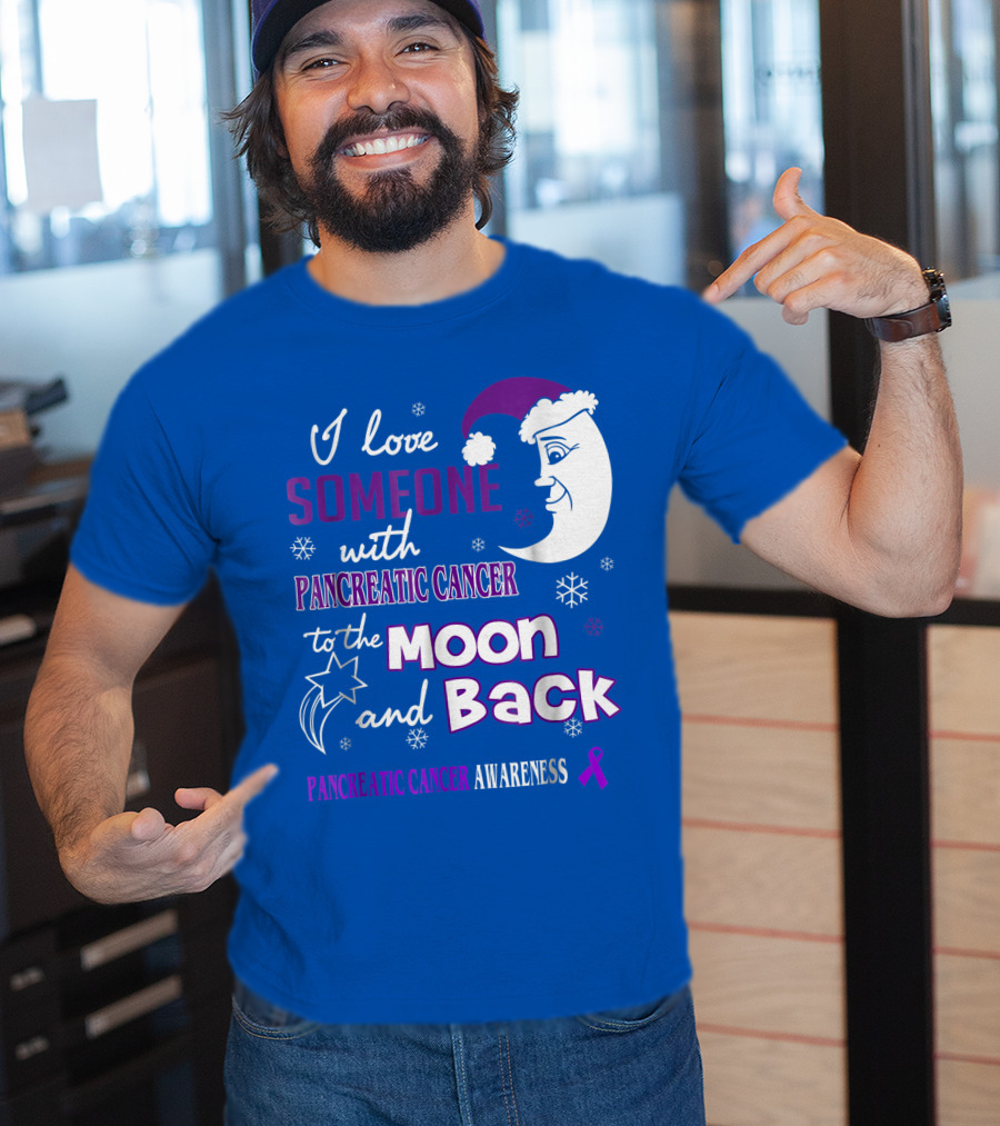 I Love Someone With Pancreatic Cancer To The Moon And Back Pancreatic Cancer Awareness T-Shirt
