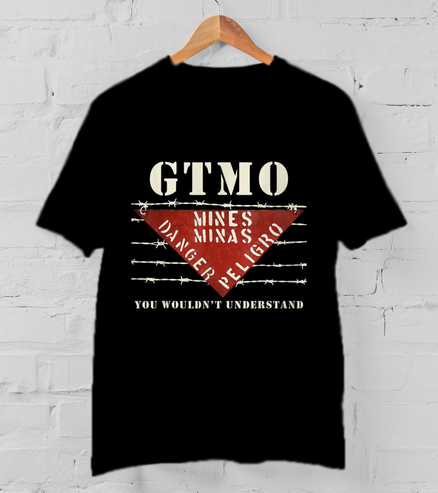 GTMO Mines Danger Peligro Barbed Wire You Wouldn't Understand T-Shirt