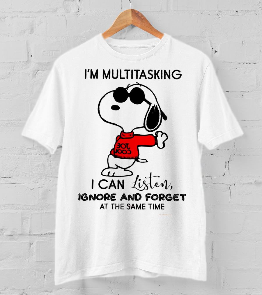 Snoopy Multitasking Listen Ignore Forget T-Shirt