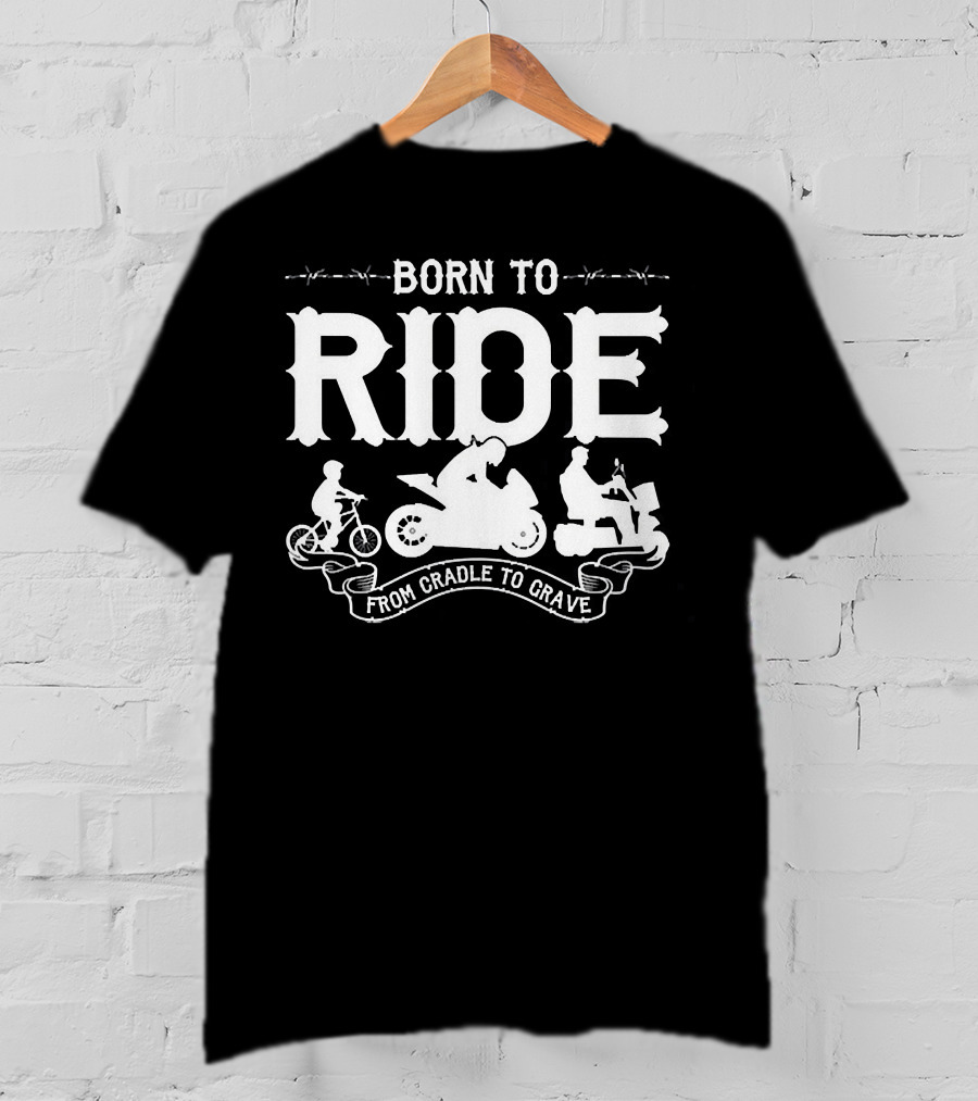 Born To Ride From Cradle To Grave T-Shirt