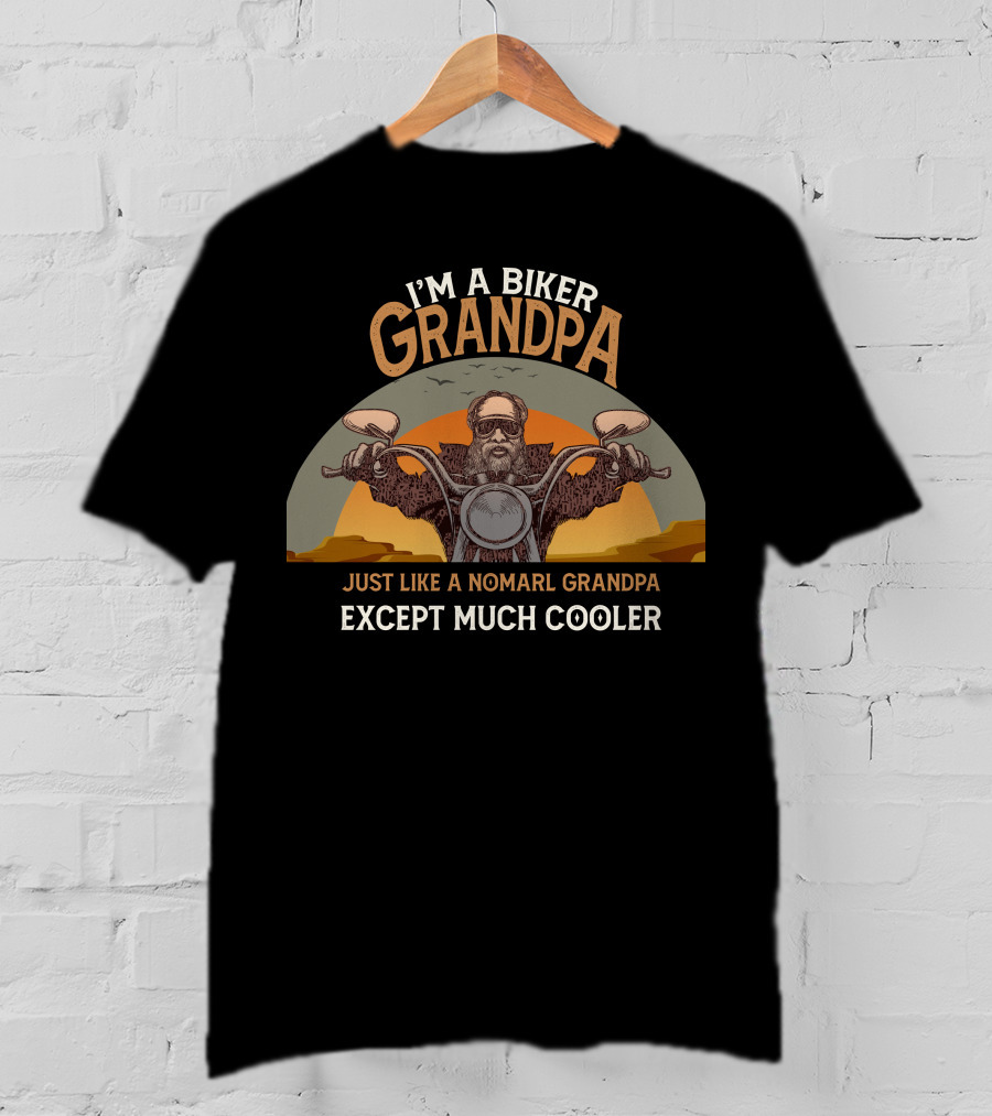 I'm A Biker Grandpa Just Like A Nomarl Grandpa Except Much Cooler T-Shirt