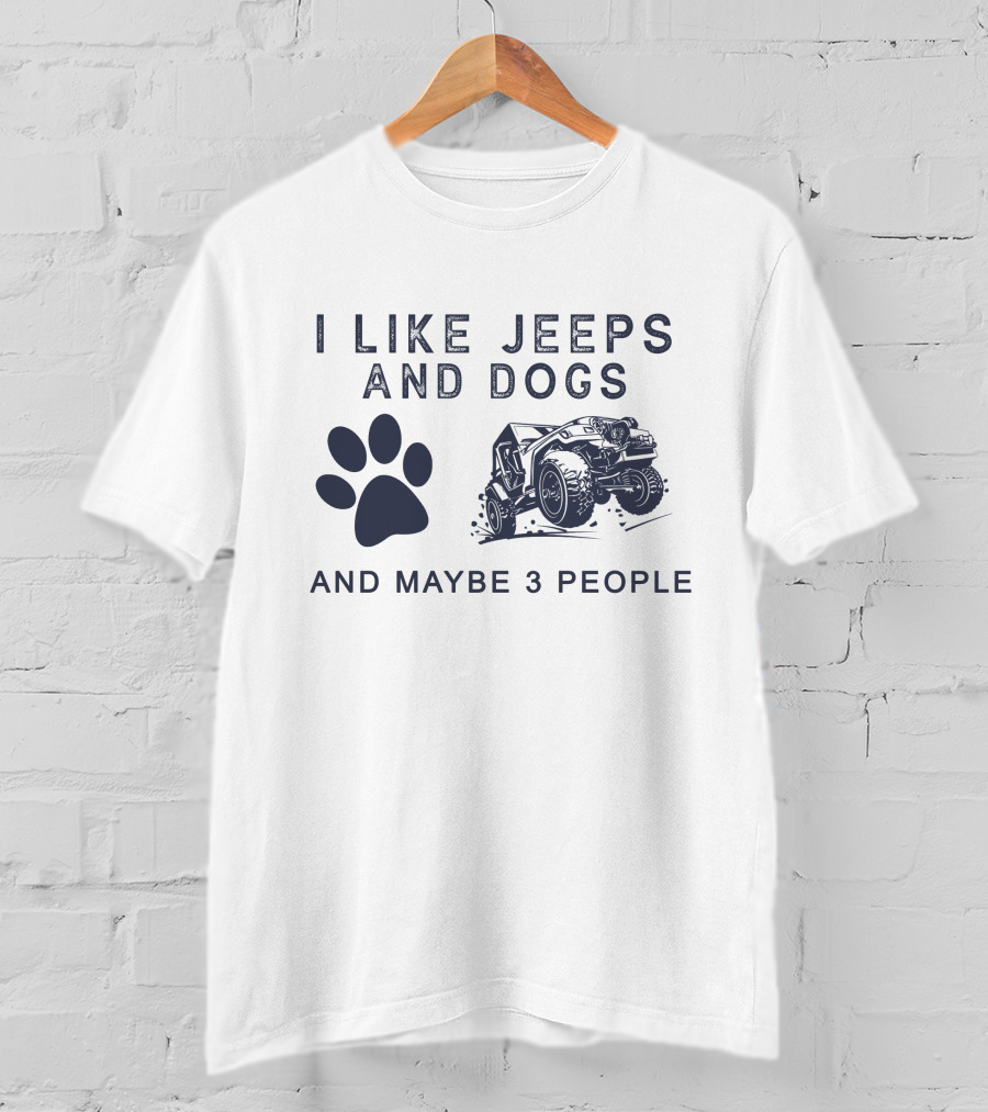 I Like Jeeps And Dogs And Maybe 3 People T-Shirt