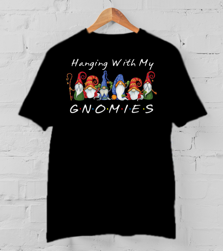 Hanging With My Gnomies Funny Gnome Friend Colorful Characters T-Shirt