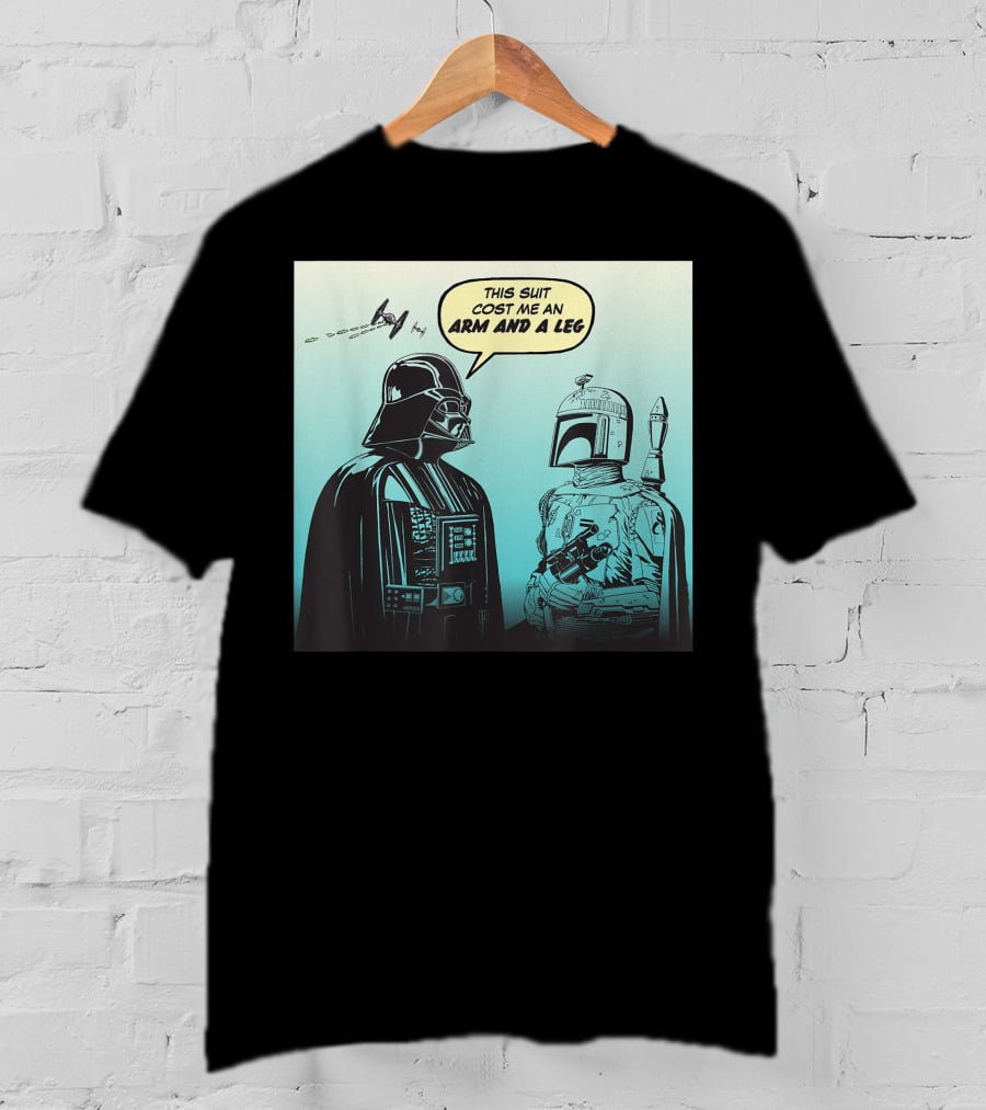Star Wars Funny Darth Vader Boba Fett Comic This Suit Cost Me An Arm And A Leg T-Shirt