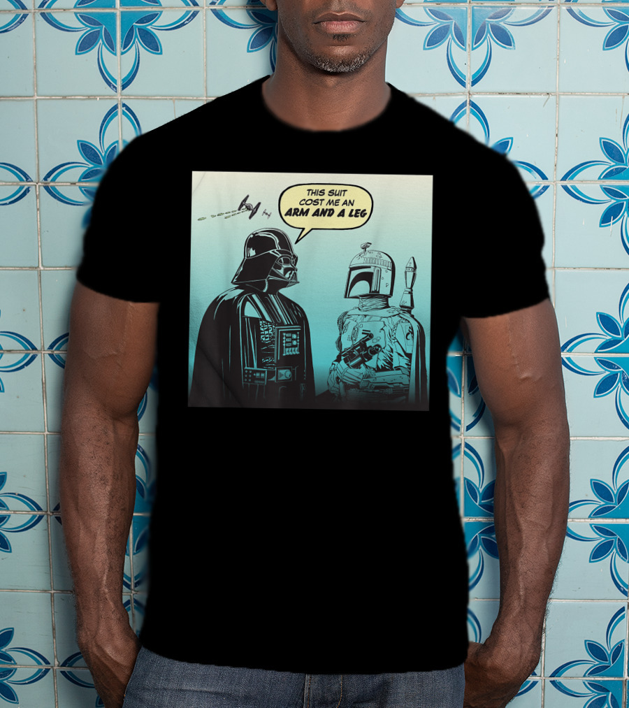 Star Wars Funny Darth Vader Boba Fett Comic This Suit Cost Me An Arm And A Leg T-Shirt