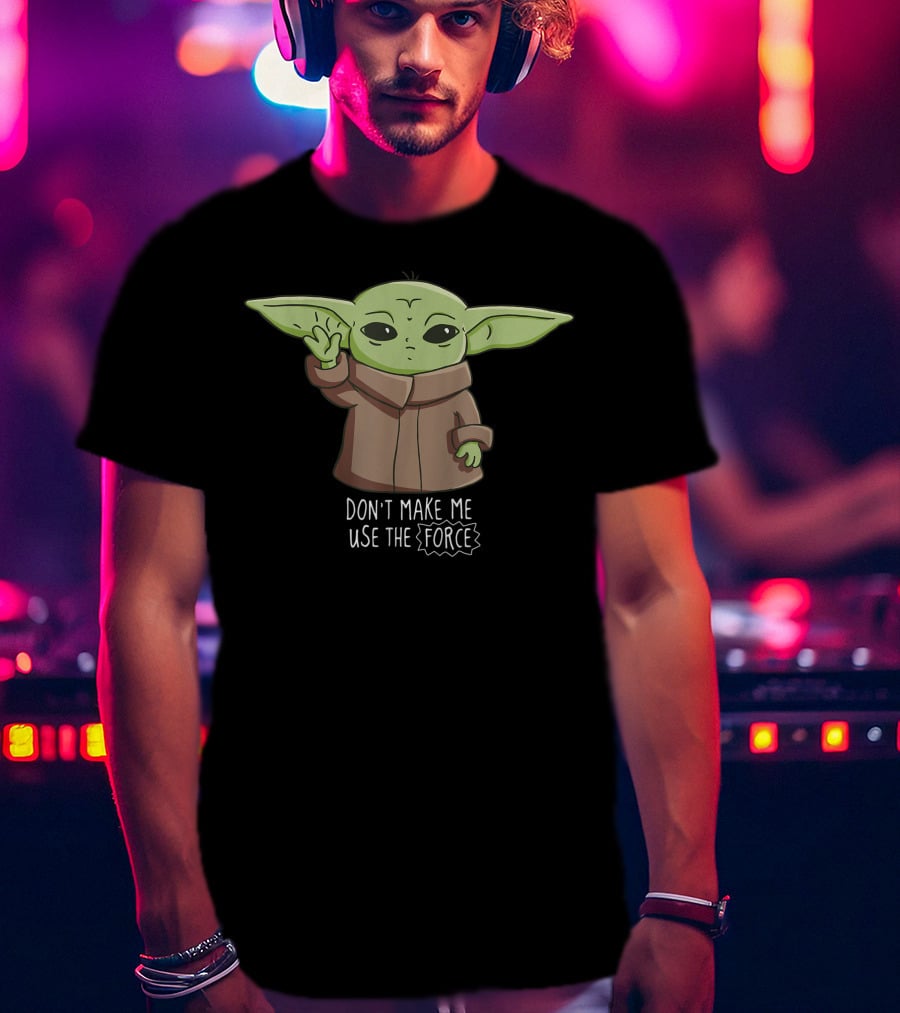 The Mandalorian The Child Don't Make Me Use The Force Baby Yoda T-Shirt
