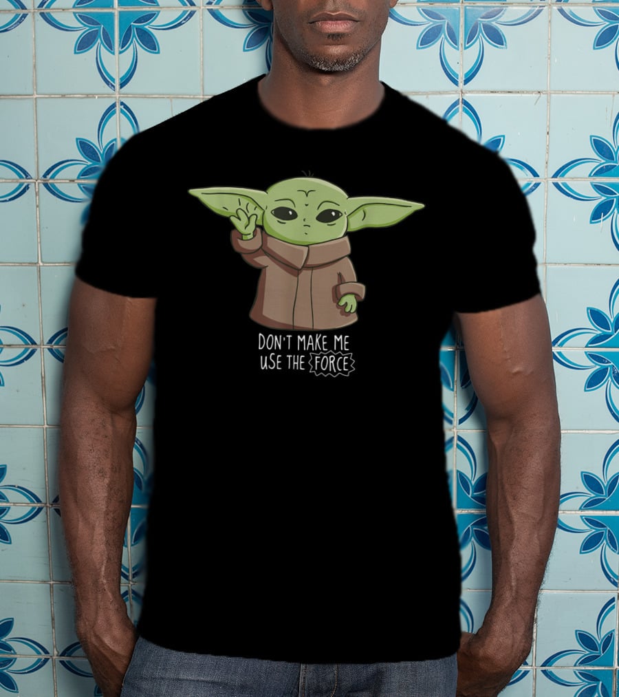 The Mandalorian The Child Don't Make Me Use The Force Baby Yoda T-Shirt