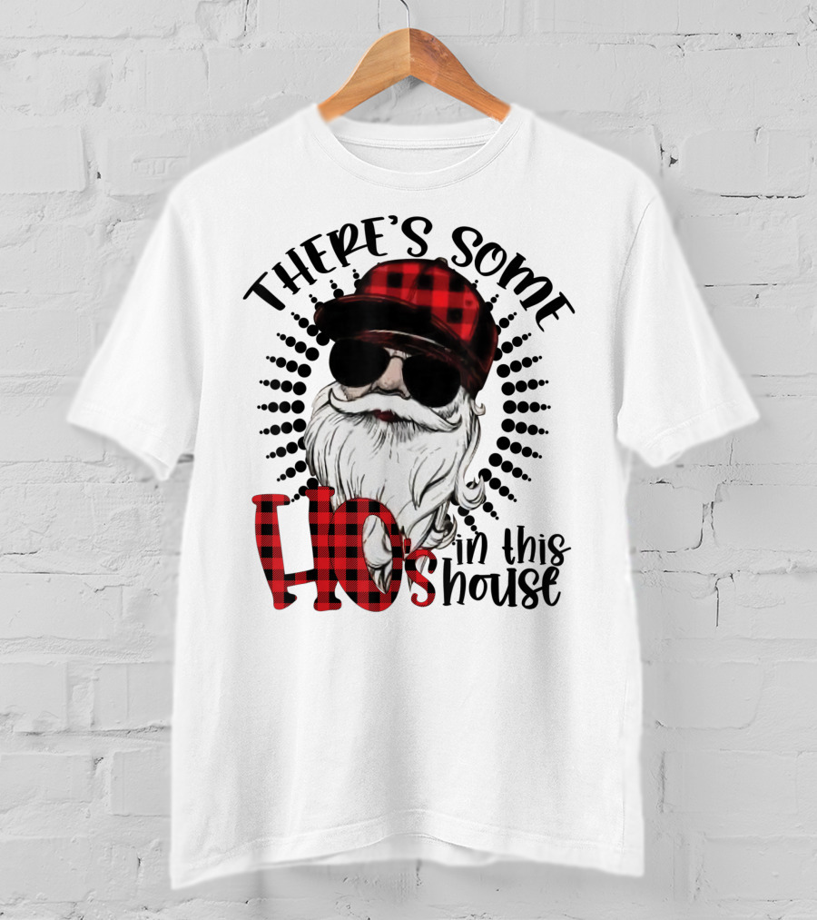 There's Some Ho's IN This House Santa Claus With Sunglasses And Plaid Hat T-Shirt