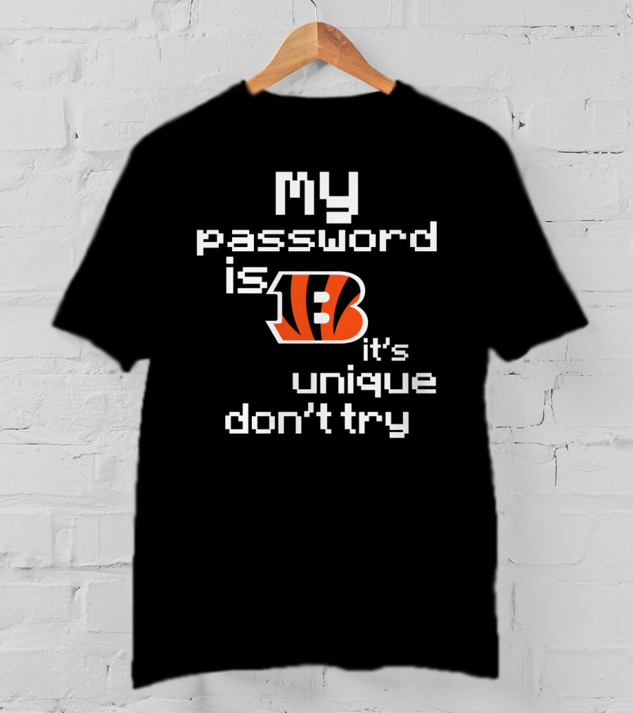 My Password Is Bengals It's Unique Don't Try T-Shirt