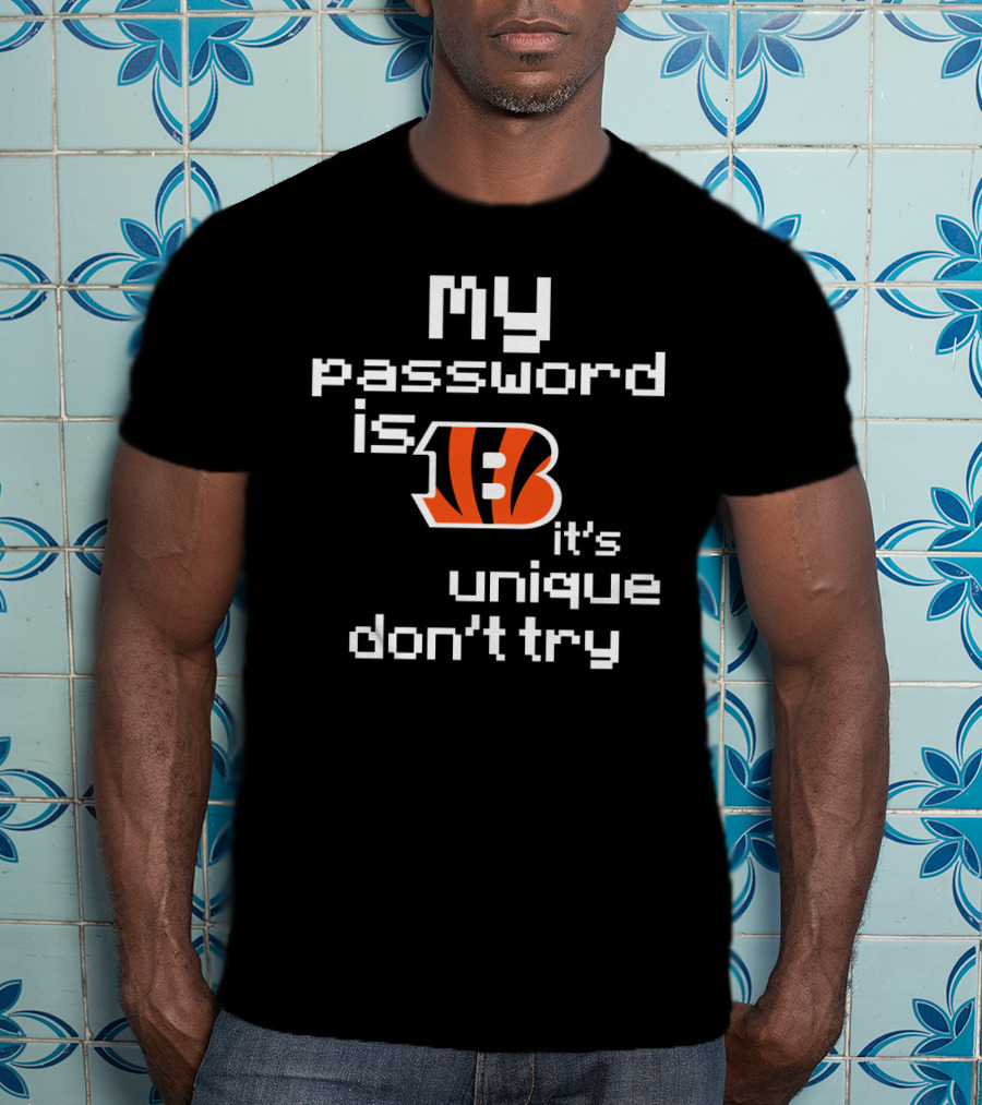 My Password Is Bengals It's Unique Don't Try T-Shirt