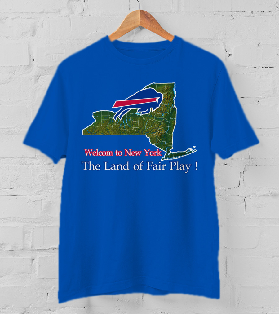 Welcome To New York The Land Of Fair Play Bills T-Shirt