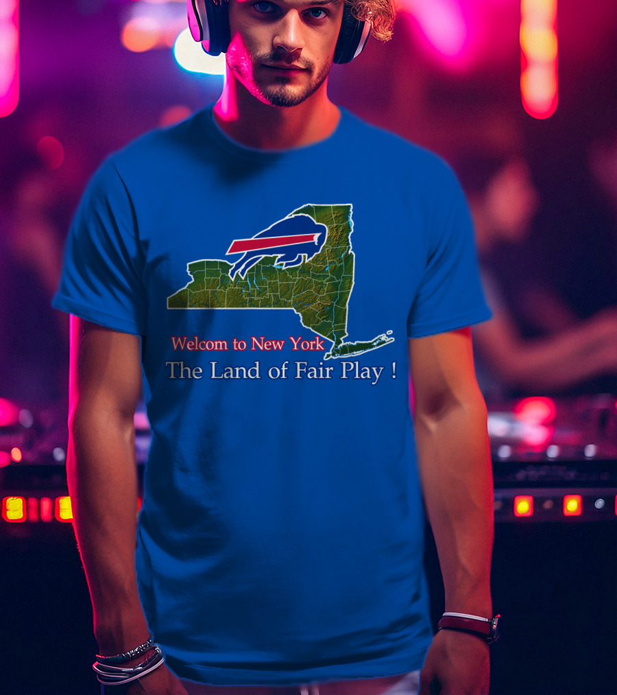 Welcome To New York The Land Of Fair Play Bills T-Shirt