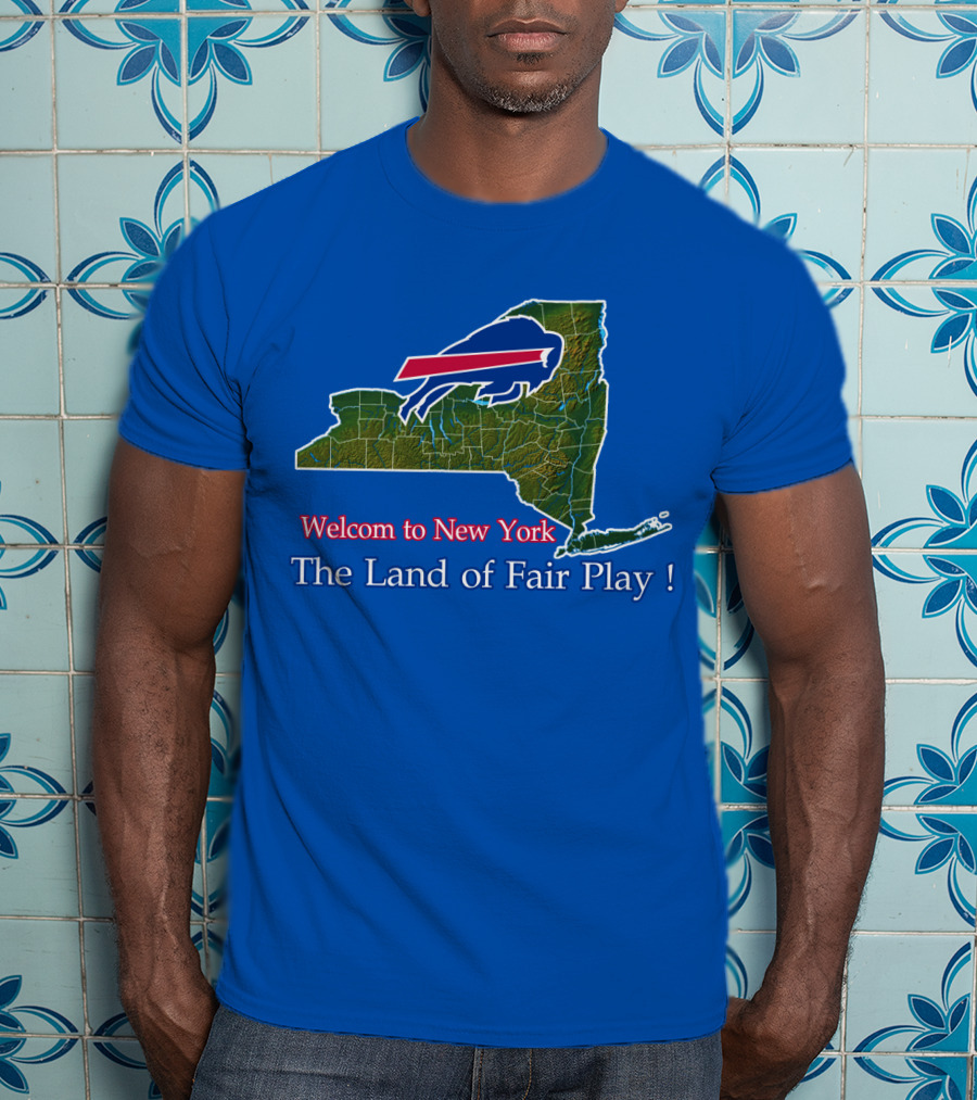 Welcome To New York The Land Of Fair Play Bills T-Shirt