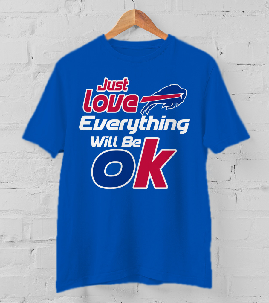 Just Love Bills Everything Will Be Ok T-Shirt