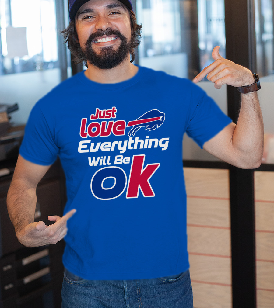Just Love Bills Everything Will Be Ok T-Shirt