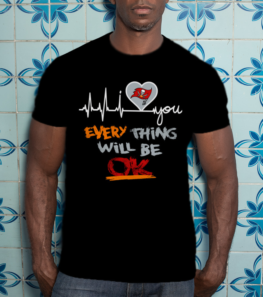 Buccaneers I Love You Everything Will Be Ok T-Shirt