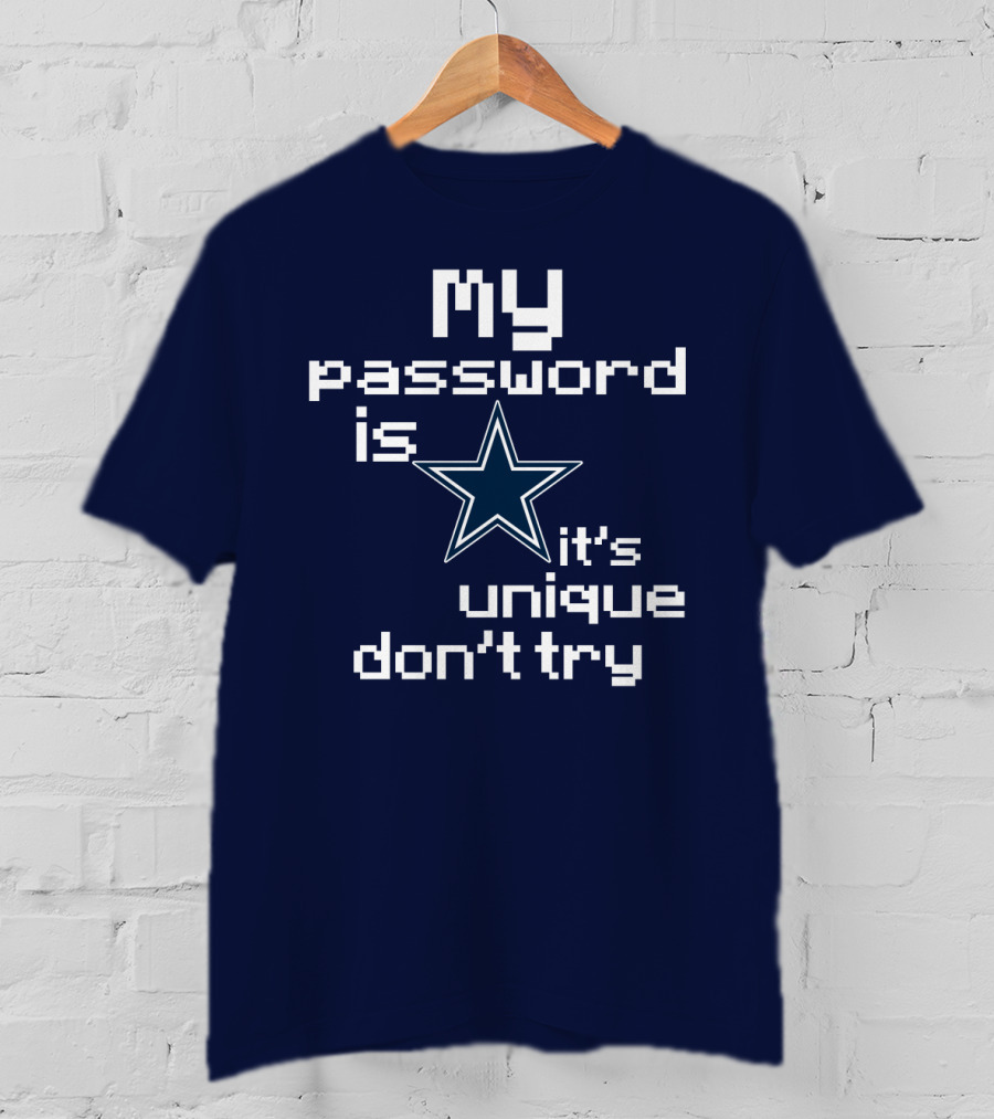 My Password Is Star It's Unique Don't Try Cowboys T-Shirt