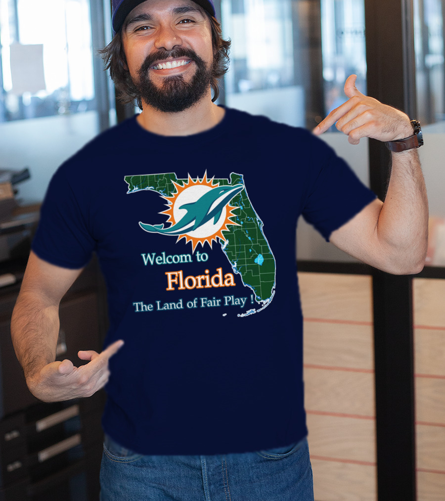 Welcome To Florida Dolphins The Land Of Fair Play T-Shirt