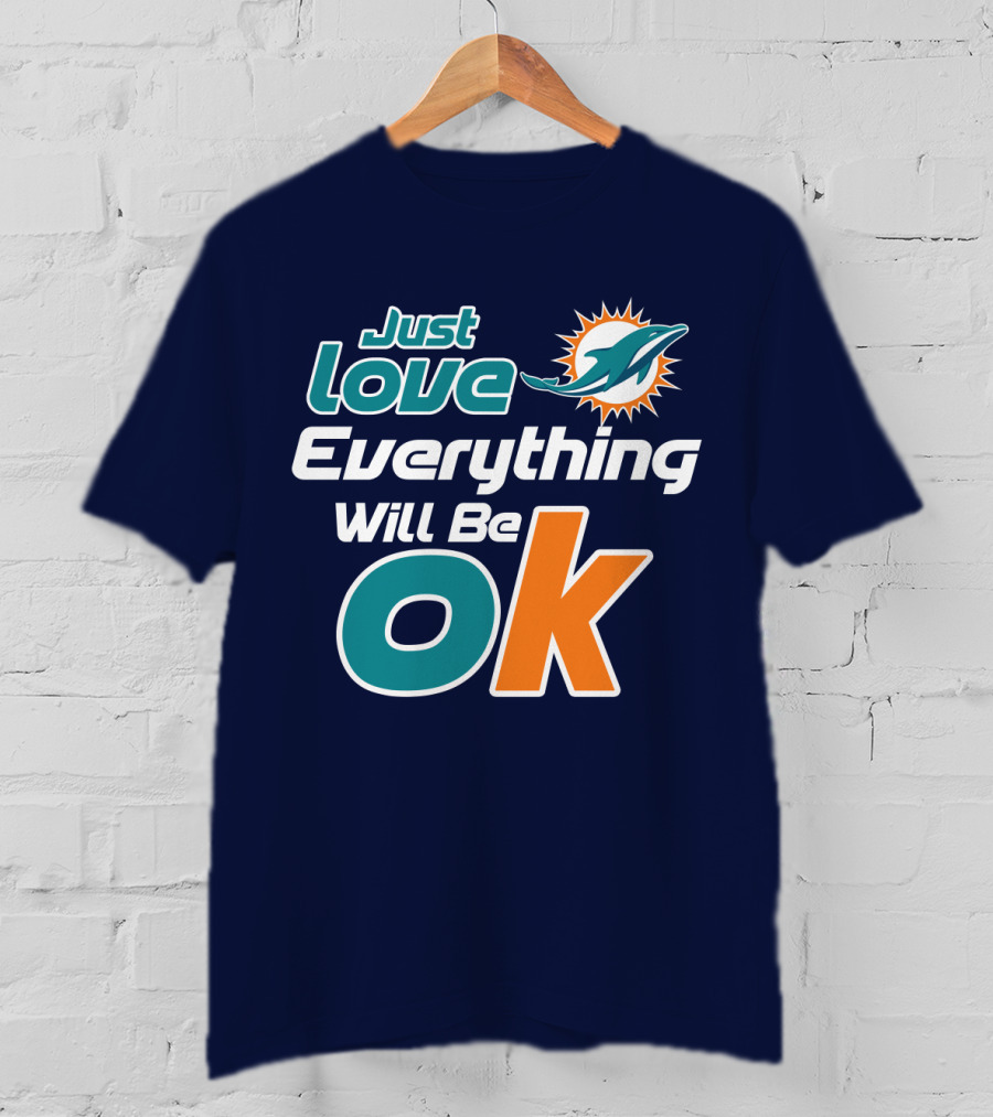 Just Love Dolphins Everything Will Be Ok T-Shirt