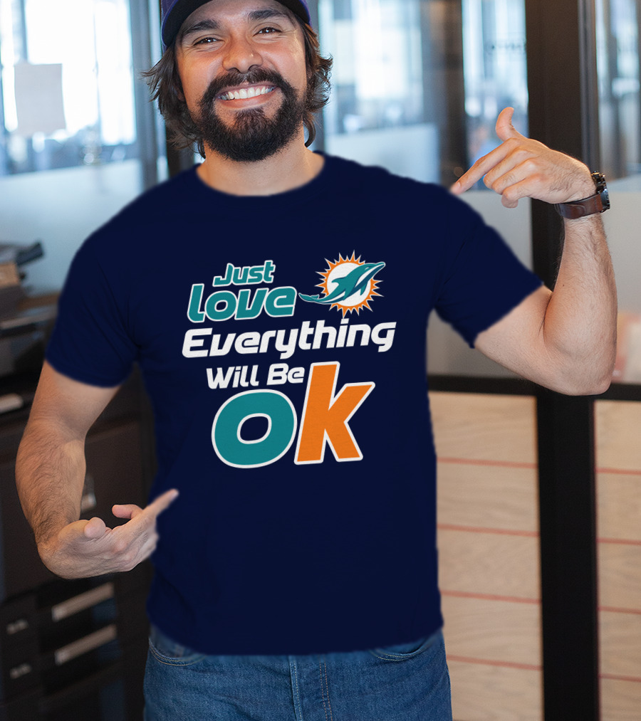 Just Love Dolphins Everything Will Be Ok T-Shirt