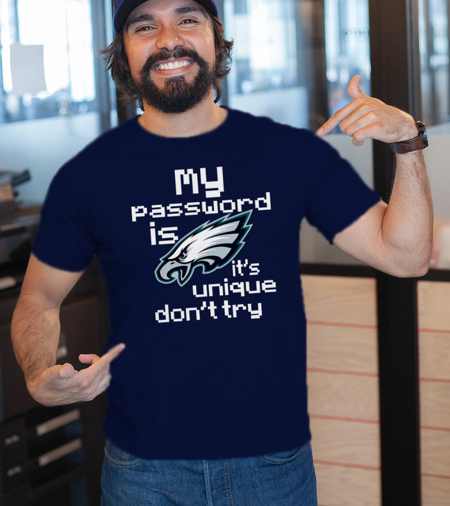 My Password Is Eagles It's Unique Don't Try T-Shirt