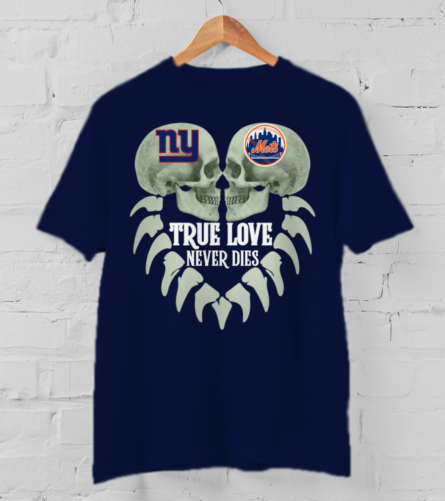 Ny Giants Mets True Love Never Dies T-Shirt