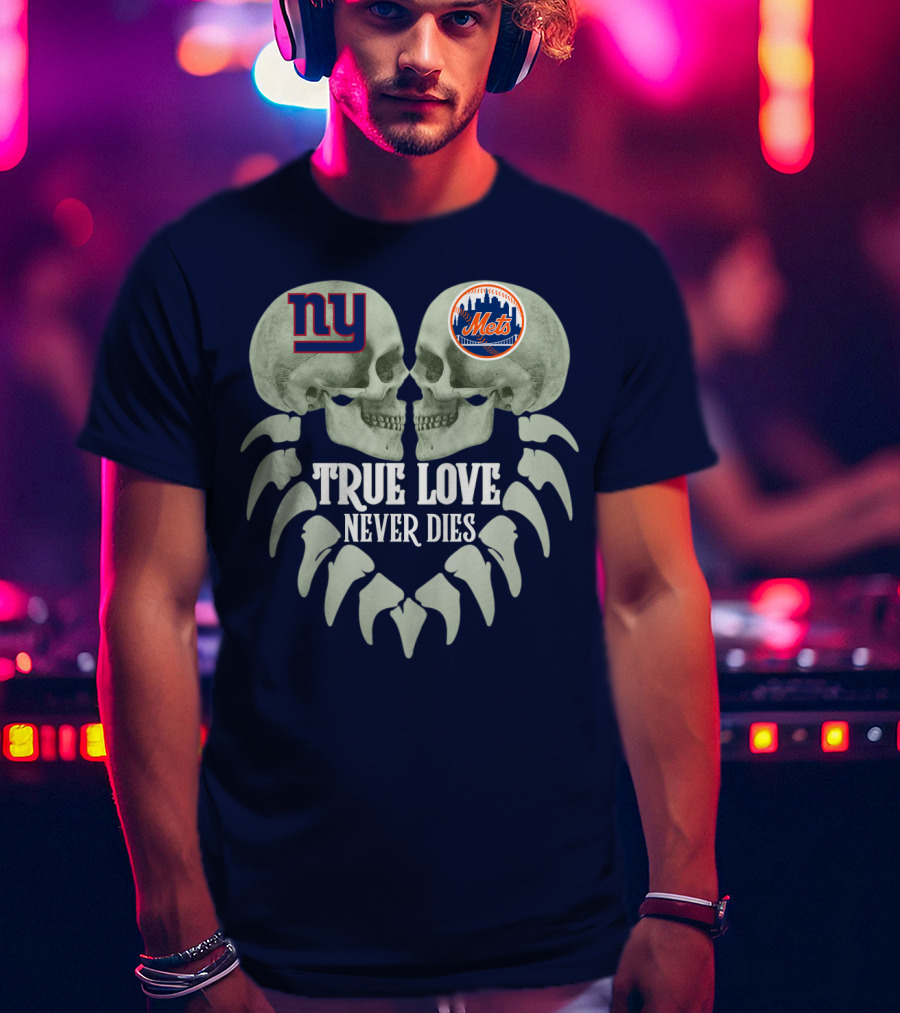 Ny Giants Mets True Love Never Dies T-Shirt