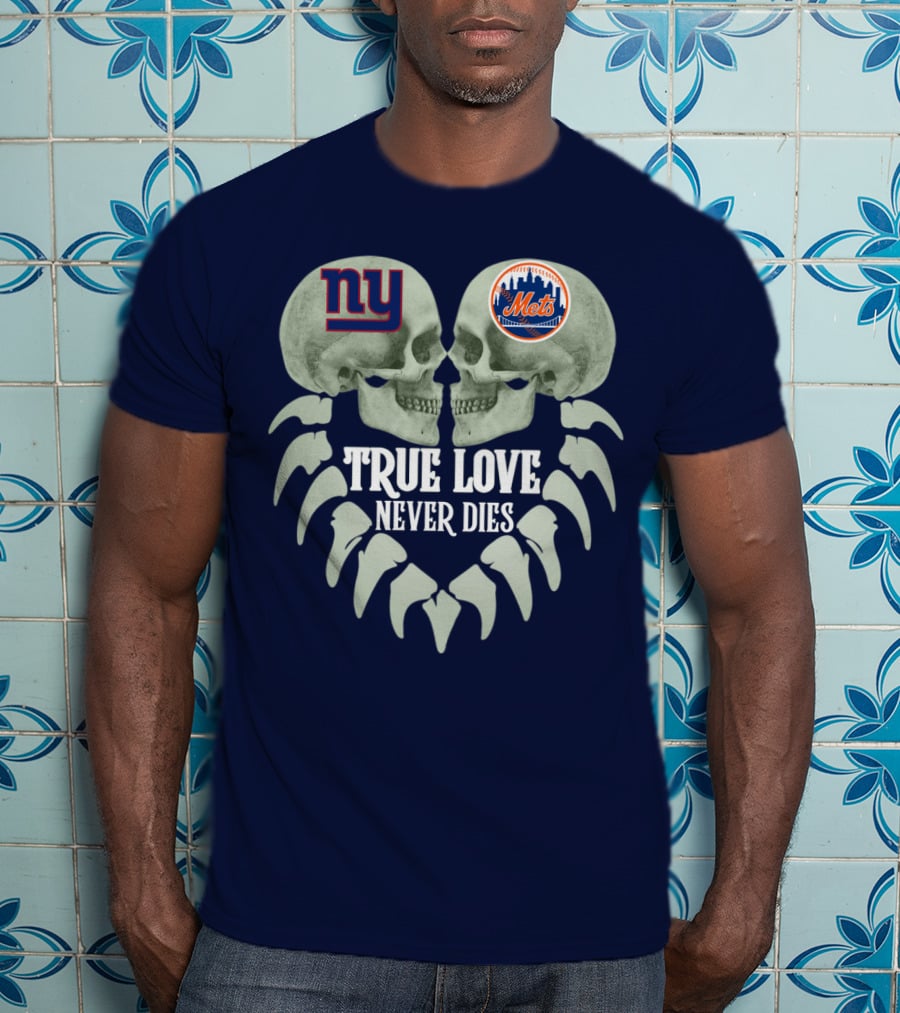 Ny Giants Mets True Love Never Dies T-Shirt