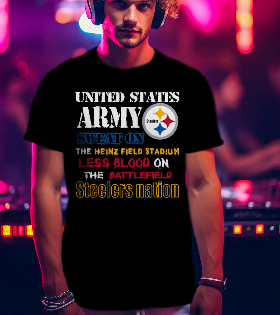 United States Army Steelers Nation Heinz Field Stadium Sweat Less Blood Battlefield T-Shirt