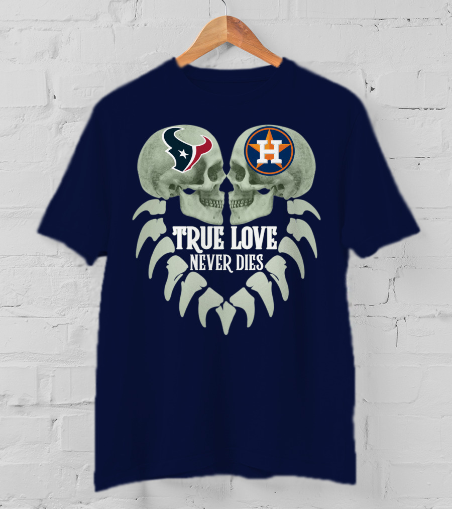 True Love Never Dies Texans Astros Art T-Shirt