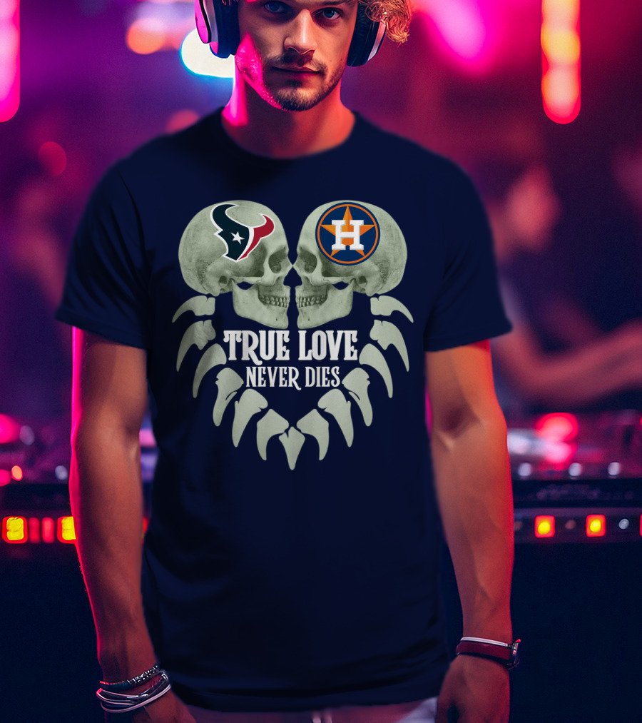 True Love Never Dies Texans Astros Art T-Shirt
