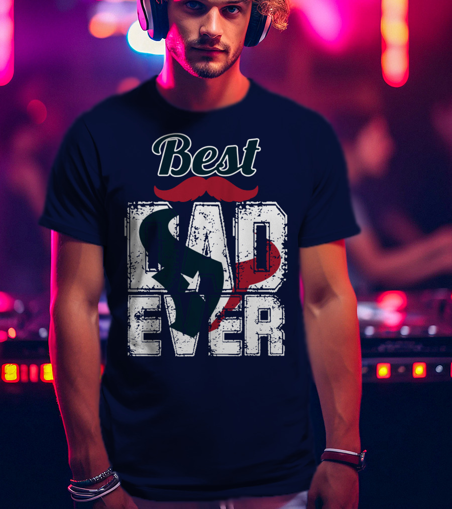 Best Dad Ever Texans T-Shirt