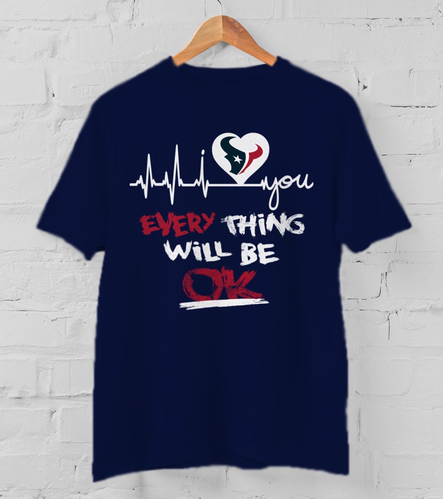 I Love Texans Everything Will Be Ok T-Shirt