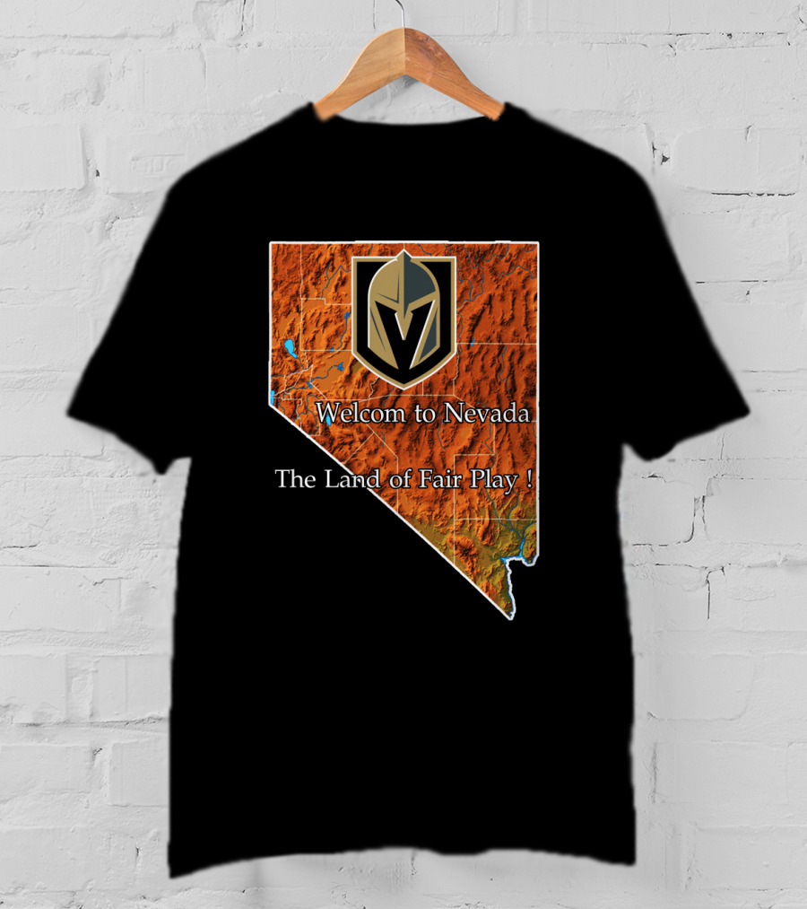 Welcome To Nevada Vegas Golden Knights The Land Of Fair Play T-Shirt