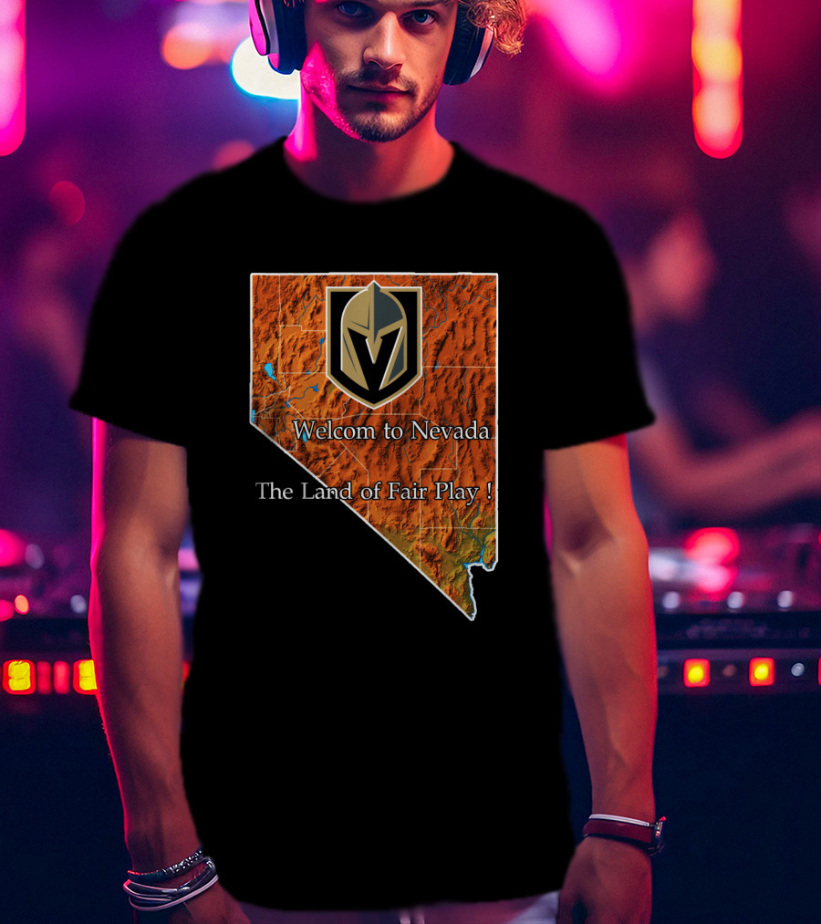 Welcome To Nevada Vegas Golden Knights The Land Of Fair Play T-Shirt