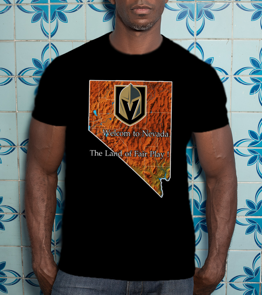 Welcome To Nevada Vegas Golden Knights The Land Of Fair Play T-Shirt