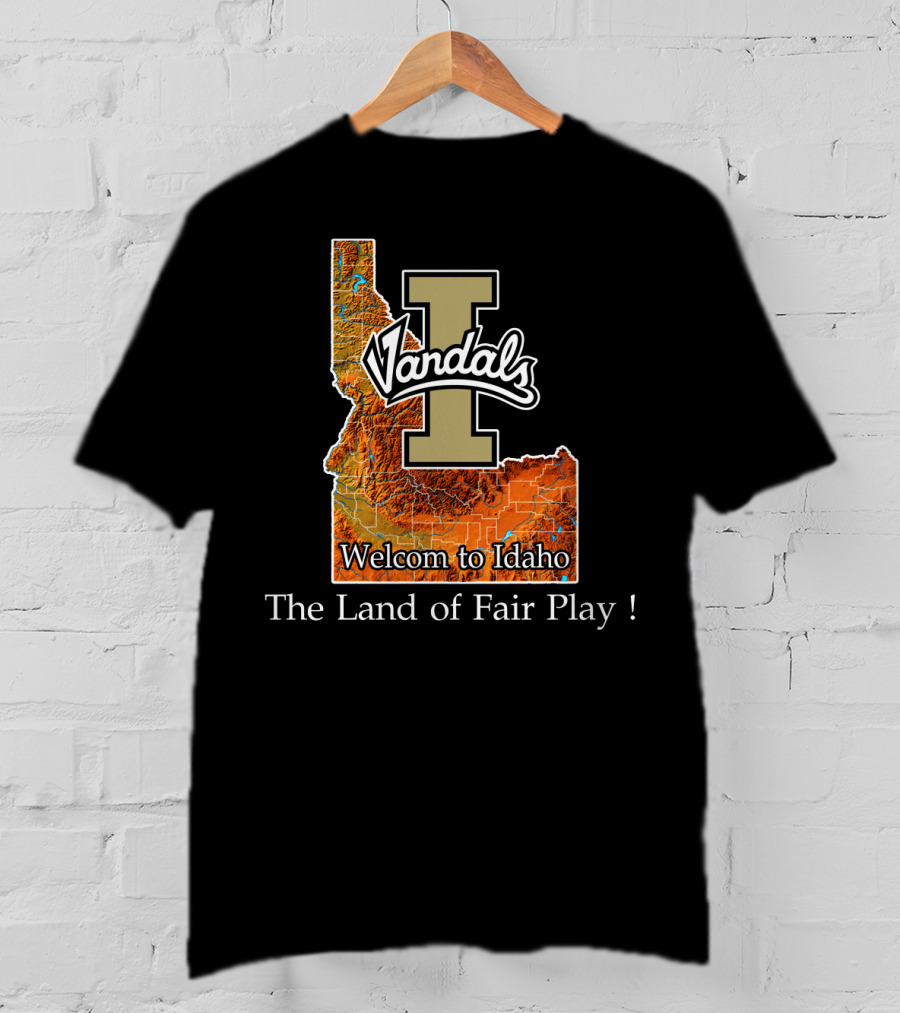 Idaho Vandals Welcome To Idaho The Land Of Fair Play T-Shirt