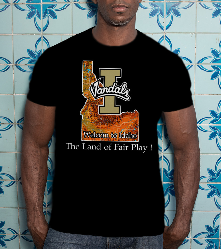 Idaho Vandals Welcome To Idaho The Land Of Fair Play T-Shirt