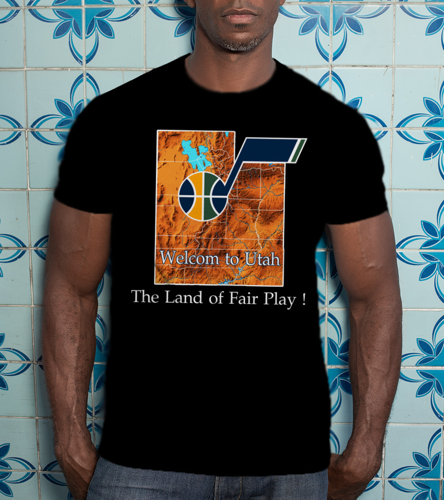 Welcome To Utah The Land Of Fair Play Jazz T-Shirt