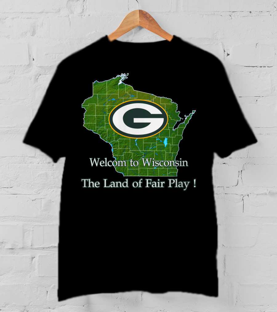 Welcome To Wisconsin Green Bay Packers The Land Of Fair Play T-Shirt