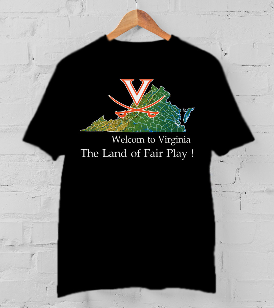 Welcome To Virginia Cavaliers The Land Of Fair Play T-Shirt