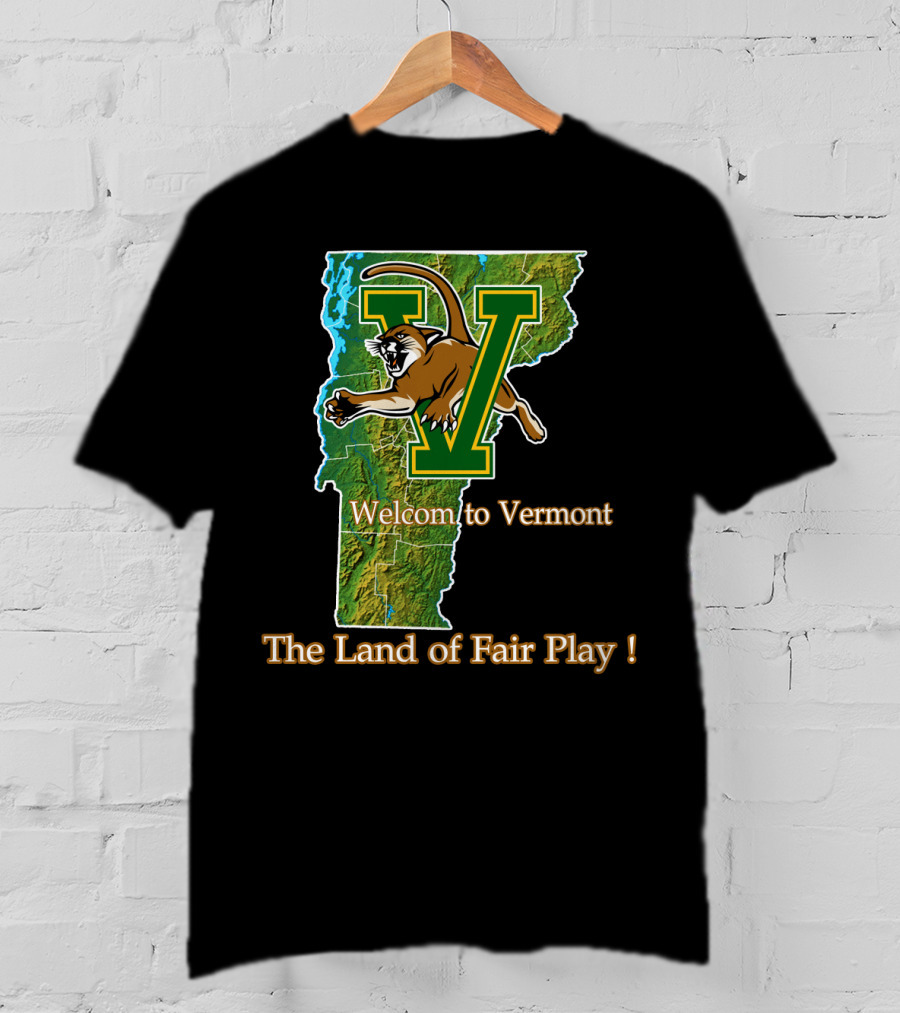 Welcome To Vermont Catamounts The Land Of Fair Play T-Shirt