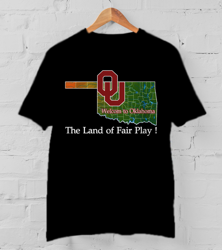 Welcome To Oklahoma Sooners The Land Of Fair Play T-Shirt