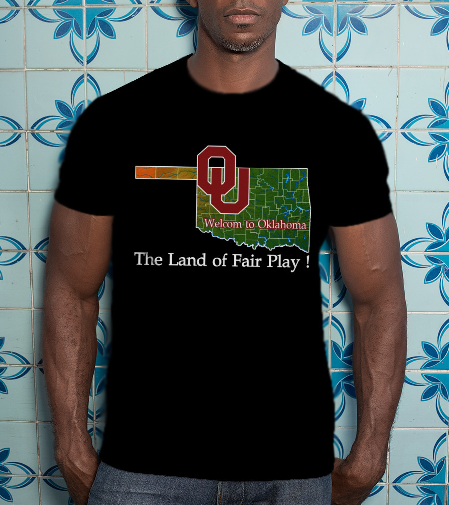 Welcome To Oklahoma Sooners The Land Of Fair Play T-Shirt