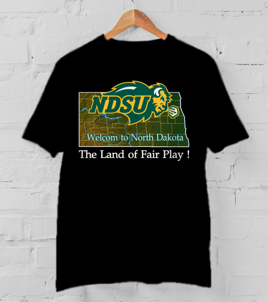 Ndsu Bison Welcome To North Dakota The Land Of Fair Play T-Shirt