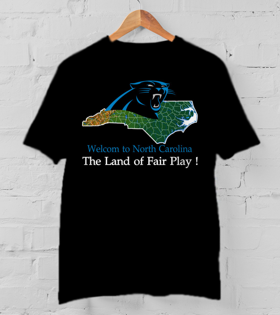 Welcome To North Carolina Panthers The Land Of Fair Play T-Shirt