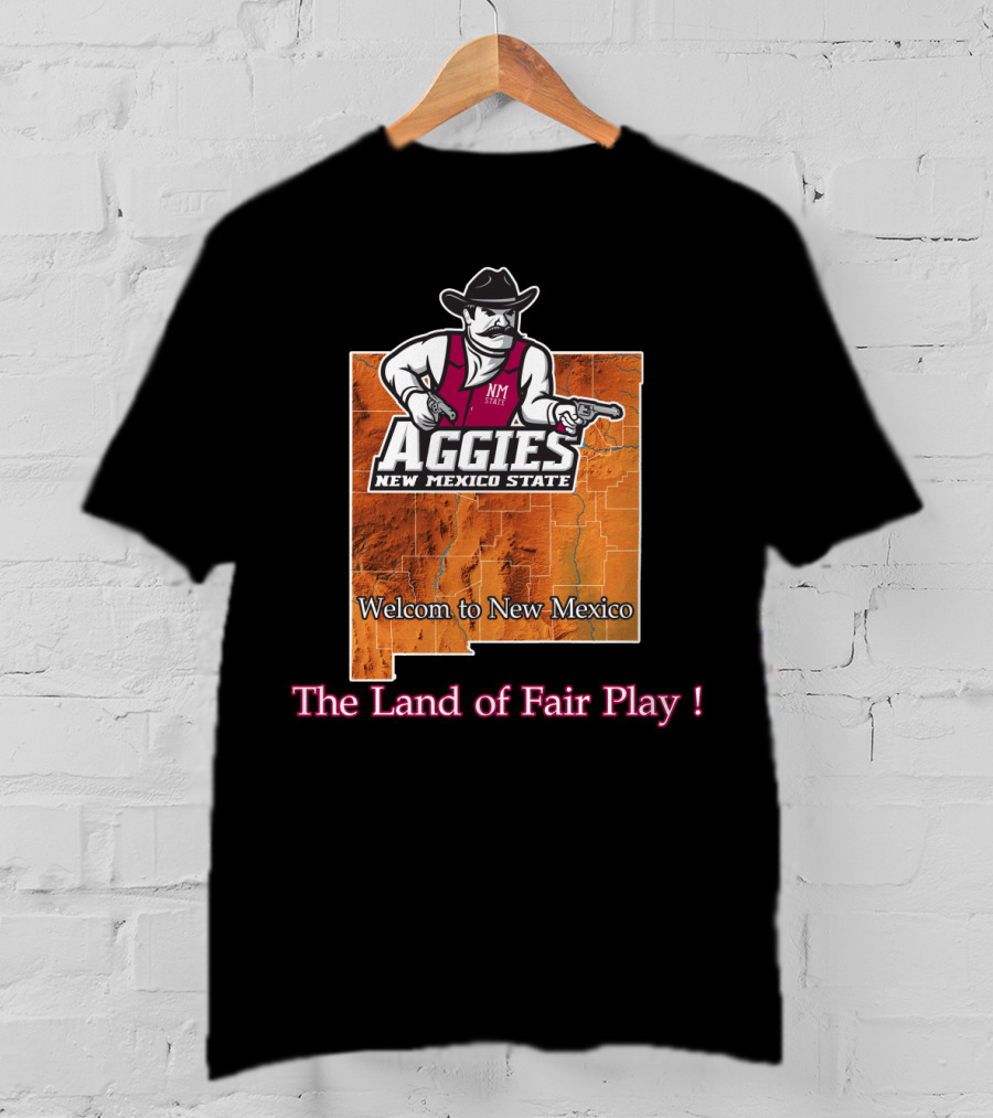 New Mexico State Aggies Welcome To New Mexico The Land Of Fair Play T-Shirt