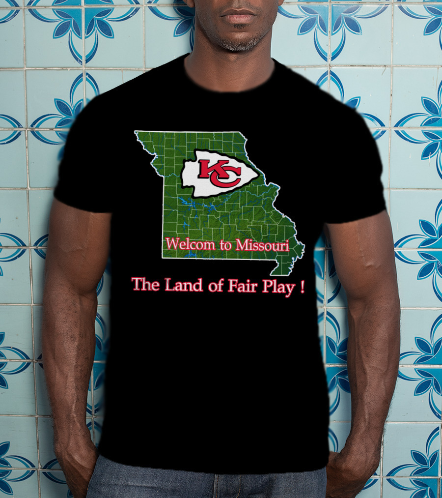 Welcome To Missouri Kc Chiefs The Land Of Fair Play T-Shirt
